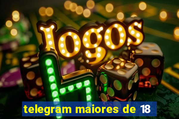 telegram maiores de 18